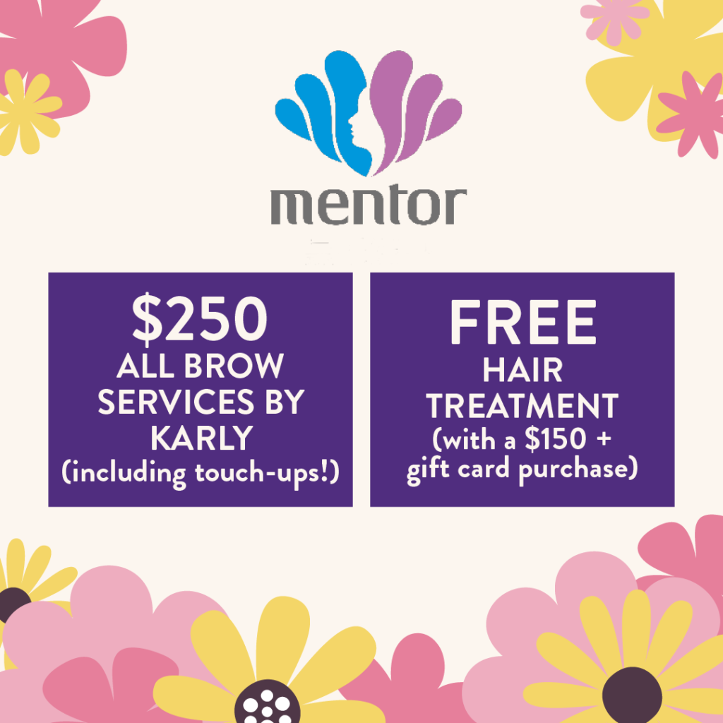 Mentor $250 all borw services by Karly and free hair treatment (with $150 + gift card purchase)