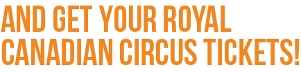 get your royal canadian circus tickets!