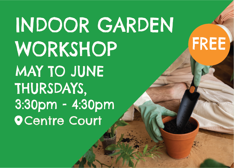 indoor garden workshop may to june